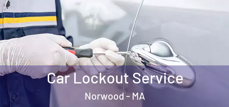  Car Lockout Service Norwood - MA