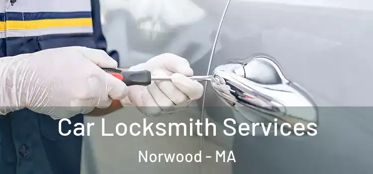 Car Locksmith Services Norwood - MA