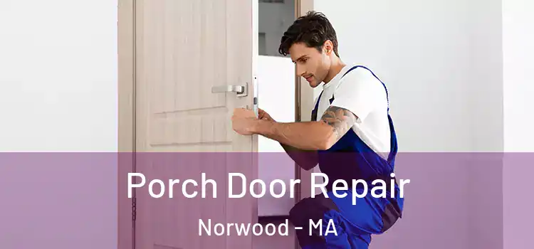  Porch Door Repair Norwood - MA