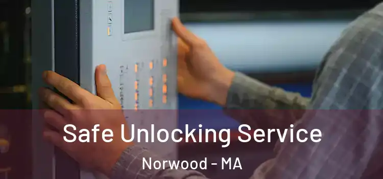 Safe Unlocking Service Norwood - MA