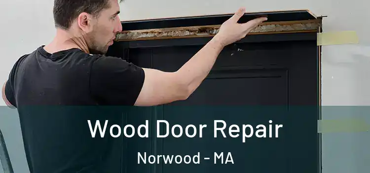 Wood Door Repair Norwood - MA